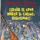 'Estás de lava hasta el cuello' de GERONIMO STILTON (UnaiL,4D)