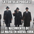 La Tortulia #91 - El nacimiento de la mafia en Nueva York