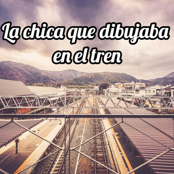01. La chica que dibujaba en el tren.