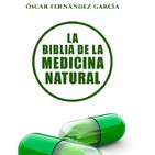 La Biblia de la Medicina Natural con Óscar Fernández