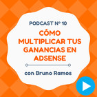 Cómo multiplicar tus ganancias con AdSense, con Bruno Ramos - #10 CW Podcast