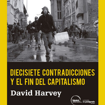 Diecisiete contradicciones y el fin del capitalismo - David Harvey