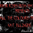 Horror Rises from Spain: ALL THE COLOURS OF KAT ELLINGER