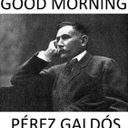 Good Morning Perez Galdos