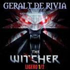 LODE 6x30 parte 1/2 –Archivo Ligero– GERALT de RIVIA the Witcher