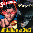 LODE 7x40 –Archivo Ligero– actualidad de BATMAN y de SUPERMAN en los cómics
