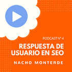 Los secretos de Google y la respuesta de usuario, con Nacho Monterde - #4 CW Podcast