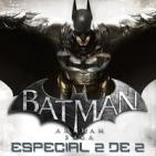 LODE 6x10 BATMAN ARKHAM Saga Especial 2 de 2