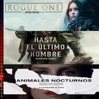 El podcast de C&R - 2X10 - ROGUE ONE, HASTA EL ÚLTIMO HOMBRE y ANIMALES NOCTURNOS