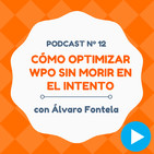 Cómo optimizar tu WPO (rendimiento web) sin morir en el intento, con Álvaro Fontela - #12 CW Podcast