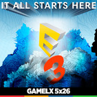 GAMELX 5x26 - E3 2017