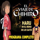 LODE 4x42 –Archivo Ligero– EL VIAJE DE CHIHIRO, Haru en el Reino de los Gatos