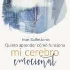 La biología de las emociones (con Iván Ballesteros)