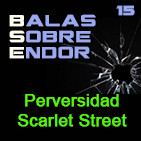 Balas Sobre Endor: Perversidad -Archivo Ligero-
