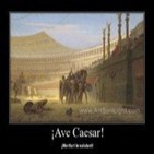 Ave César,los que van a morir te saludan