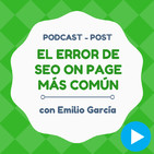 El error más básico (y común) que matará tu SEO On Page - Podcast Individual #2