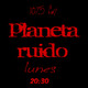 planeta ruido 18-09-2017