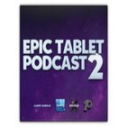 Epic Tablet Podcast 2