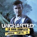 LODE 6x41 –Archivo Ligero– UNCHARTED la saga PARTE 2/2