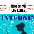 No me Gustan Los Lunes - Lunes 9 Abril 2018 - Tema Internet