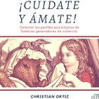 ¡Cuídate y ámate! Detectar los perfiles psicológicos de hombres generadores de violencia. Christian Ortiz.