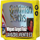 GOLDMAN SACHS y la crisis financiera que ahogó al mundo con Miguel Angel Ruiz